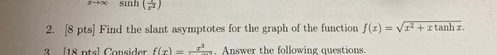 Solved To sinh 2. [8 pts) Find the slant asymptotes for the | Chegg.com