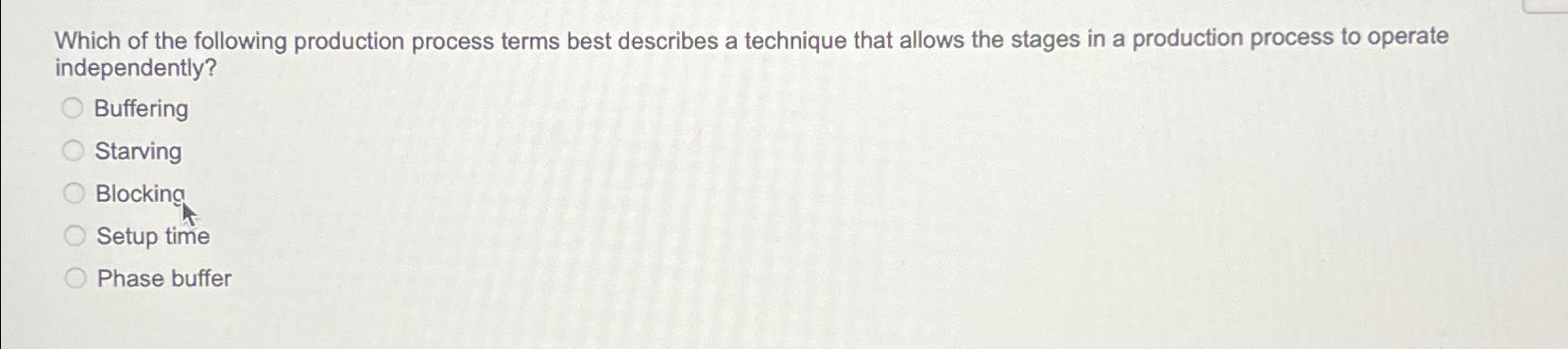 Solved Which of the following production process terms best | Chegg.com