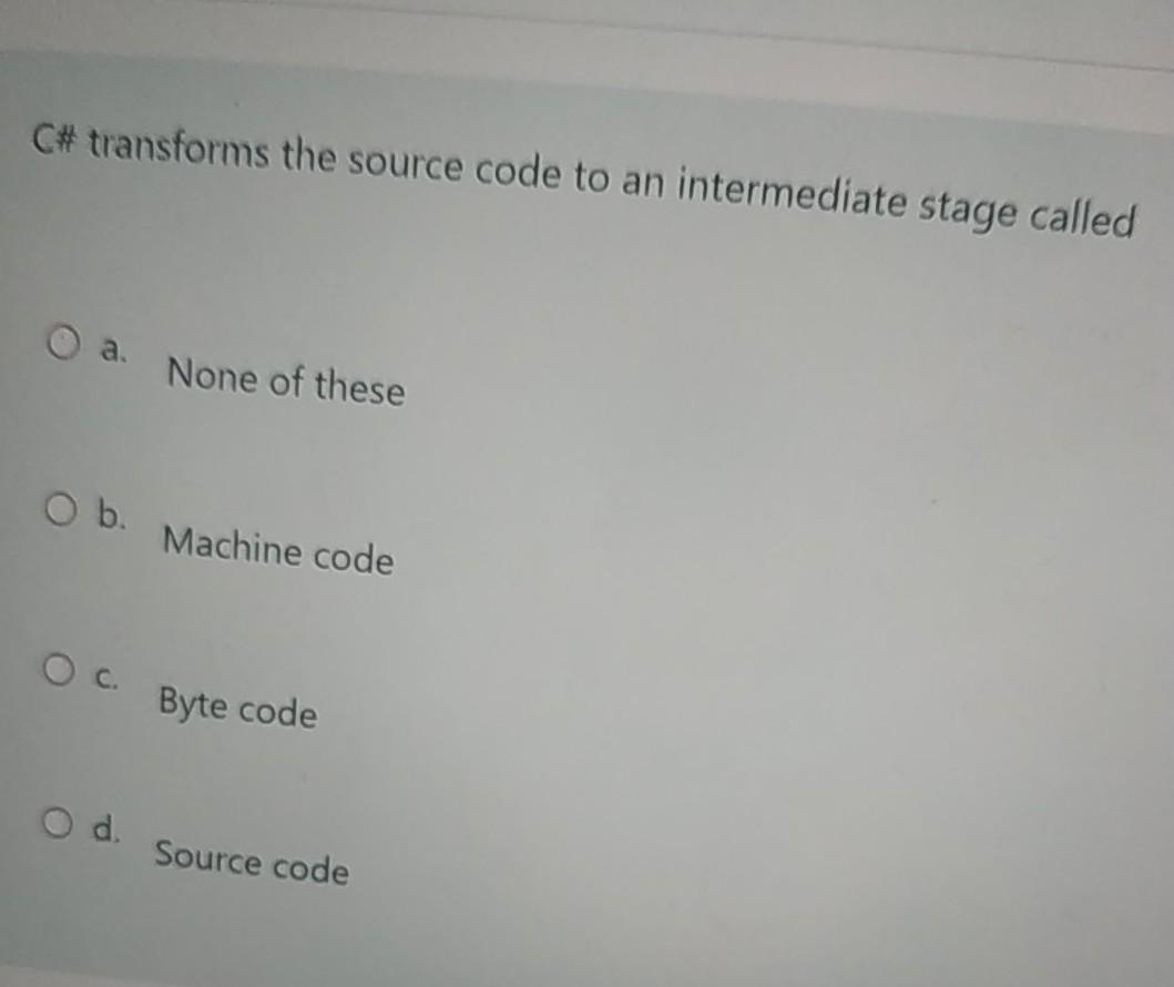Solved C# transforms the source code to an intermediate | Chegg.com