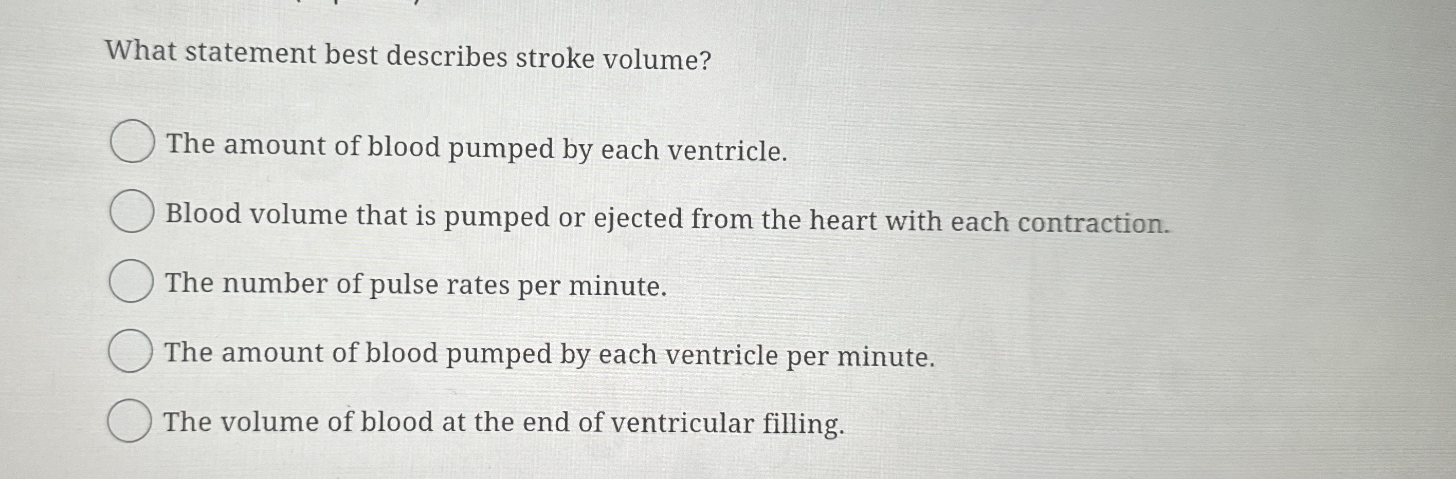 Solved What statement best describes stroke volume?The | Chegg.com