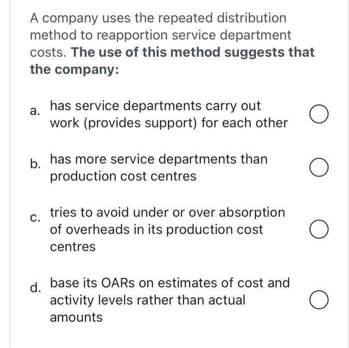 Solved A company uses the repeated distribution method to