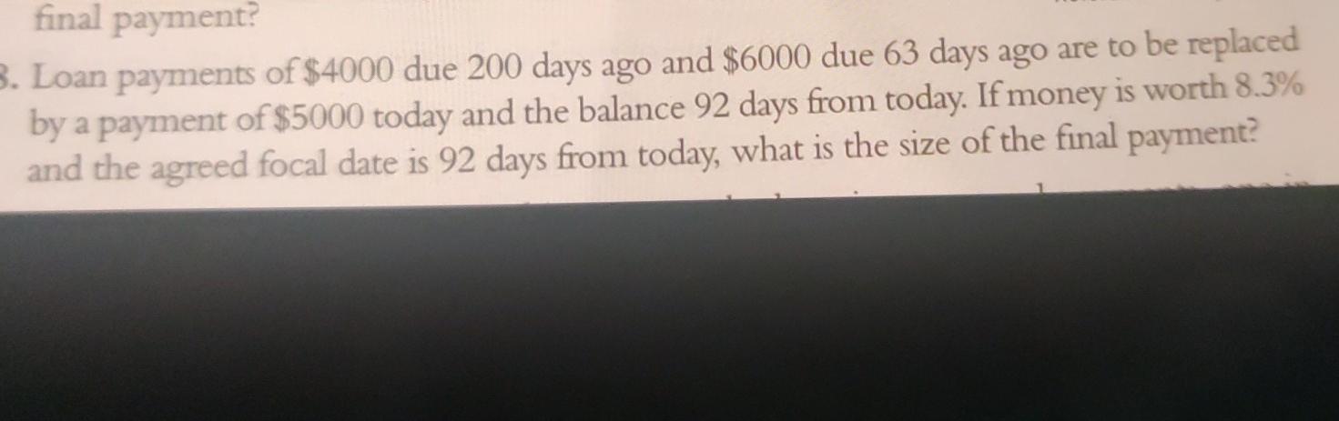 Solved final payment B. Loan payments of 4000 due 200 days