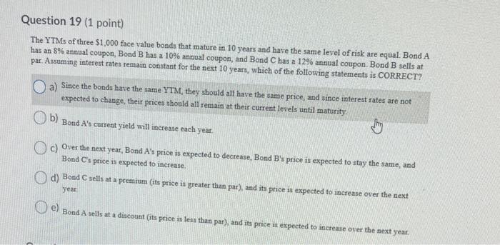 Solved Question 19 (1 point) The YTMs of three $1,000 face | Chegg.com