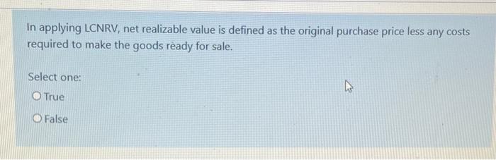 Solved In Applying LCNRV net Realizable Value Is Defined As Chegg