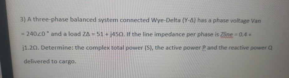 Solved 3) A three-phase balanced system connected Wye-Delta | Chegg.com