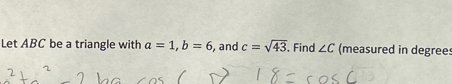 Solved Let ABC be a triangle with a=1,b=6, ﻿and c=432. ﻿Find | Chegg.com