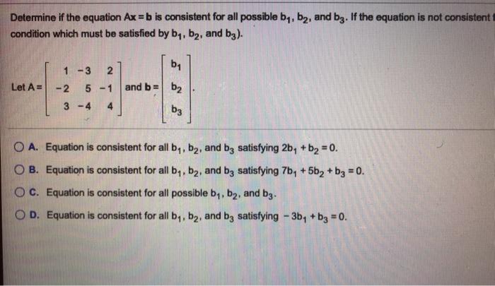 Solved Determine if the equation Ax=b is consistent for all | Chegg.com