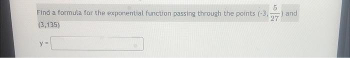 Solved 5 Find a formula for the exponential function passing | Chegg.com