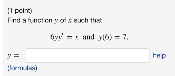 Solved Find a function y of x such that 6yy′=x and y(6)=7 y= | Chegg.com
