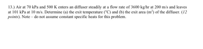 Solved 13.) Air at 70 kPa and 500 K enters an diffuser | Chegg.com