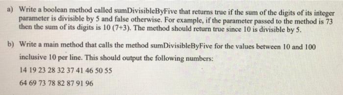 Solved a) Write a boolean method called sumDivisibleByFive | Chegg.com