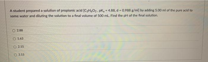 Solved A student prepared a solution of propionic acid | Chegg.com