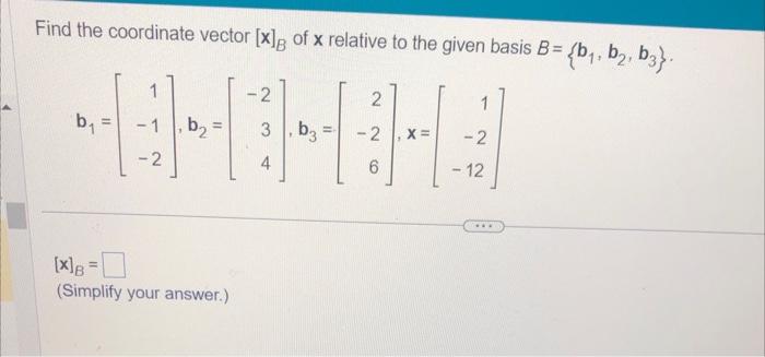 Solved Find the coordinate vector [x]B of x relative to the | Chegg.com