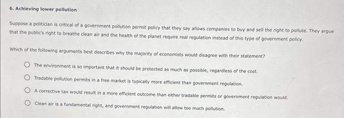 6. Achieving lower pollution
Suppose a politician is critical of a government pollution permit policy that they say allows co