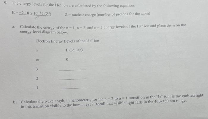 Solved 9. The energy levels for the He' ion are calculated | Chegg.com