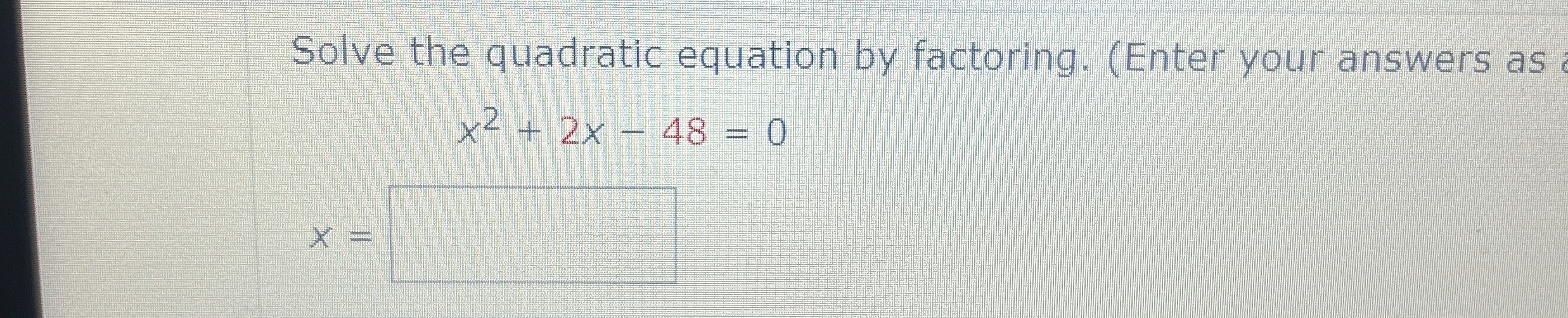 Solved Solve the quadratic equation by factoring. (Enter | Chegg.com