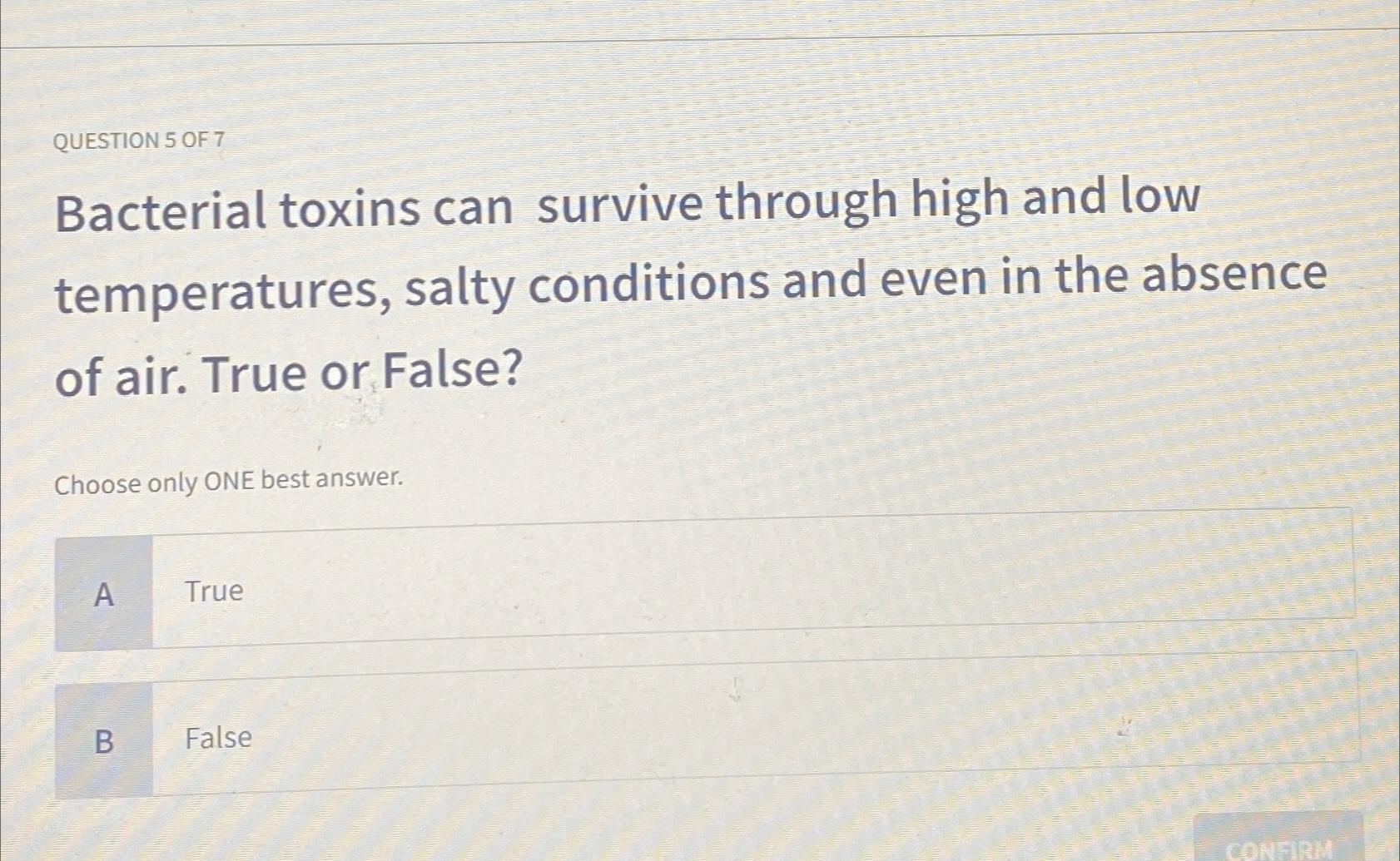 QUESTION 5 ﻿OF 7Bacterial toxins can survive through