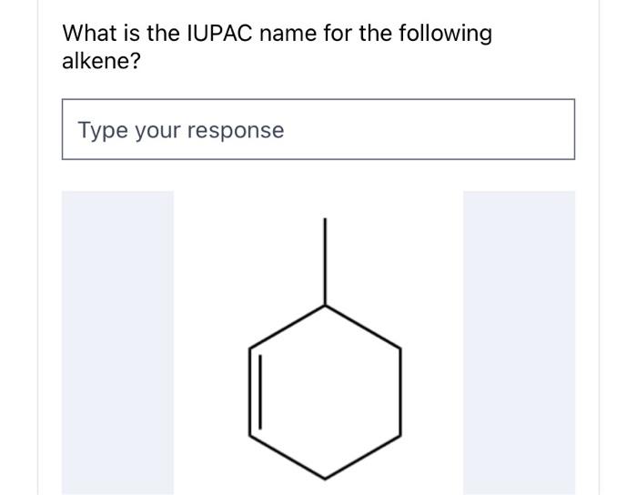 Solved What is the IUPAC name for the following alkene? | Chegg.com