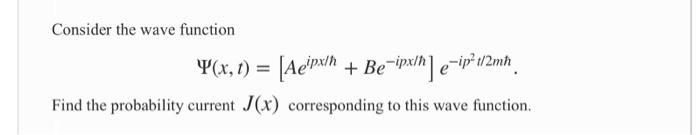 Solved Consider The Wave Function P X T Ae Px H Be Chegg Com