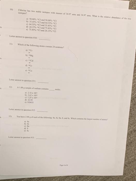 Solved 10) Chlorine has two stable isotopes with masses of