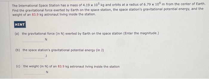 [Solved]: The International Space Station has a mass of 4.1