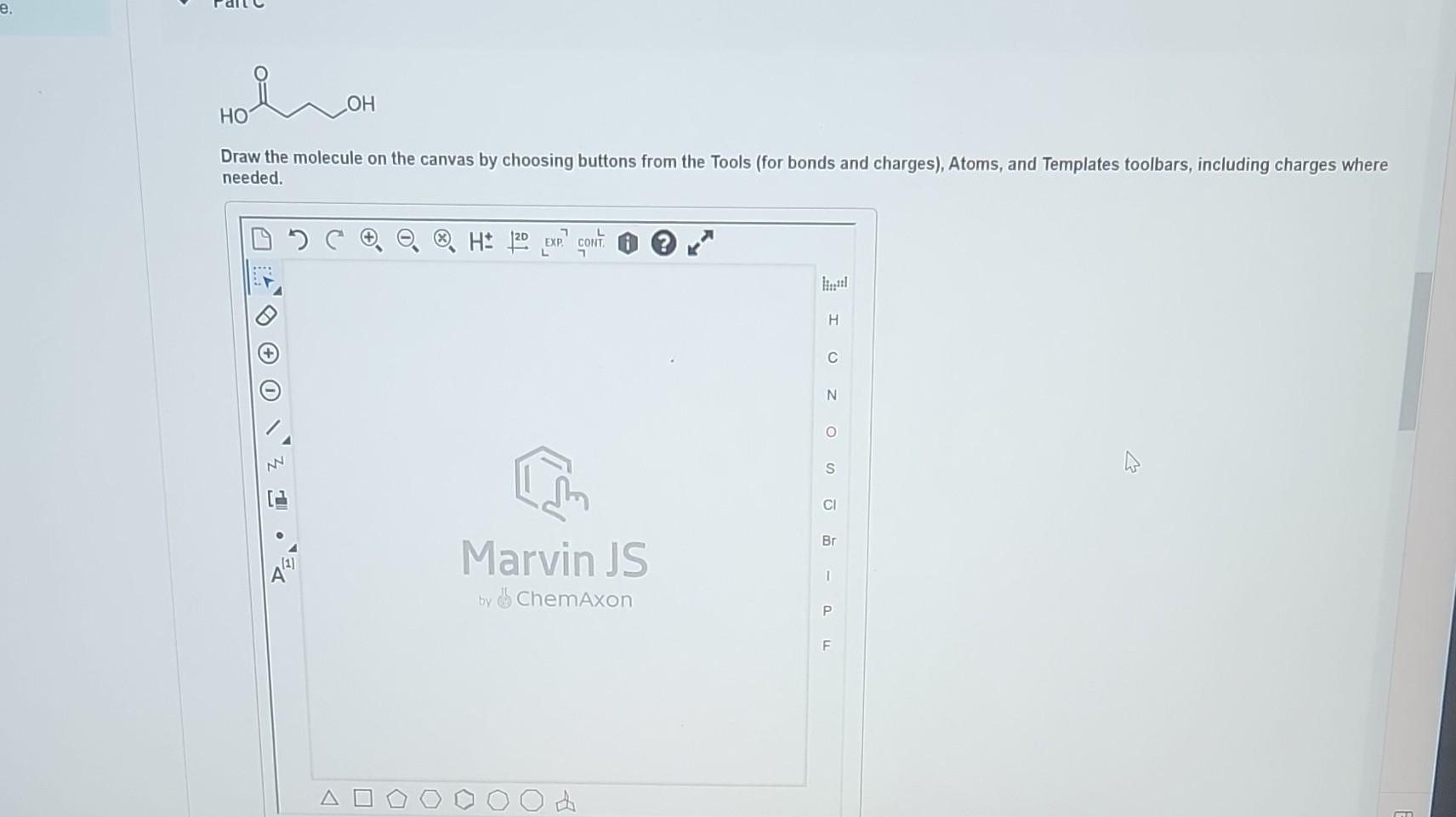 Draw the molecule on the canvas by choosing buttons from the Tools (for bonds and charges), Atoms, and Templates toolbars, in