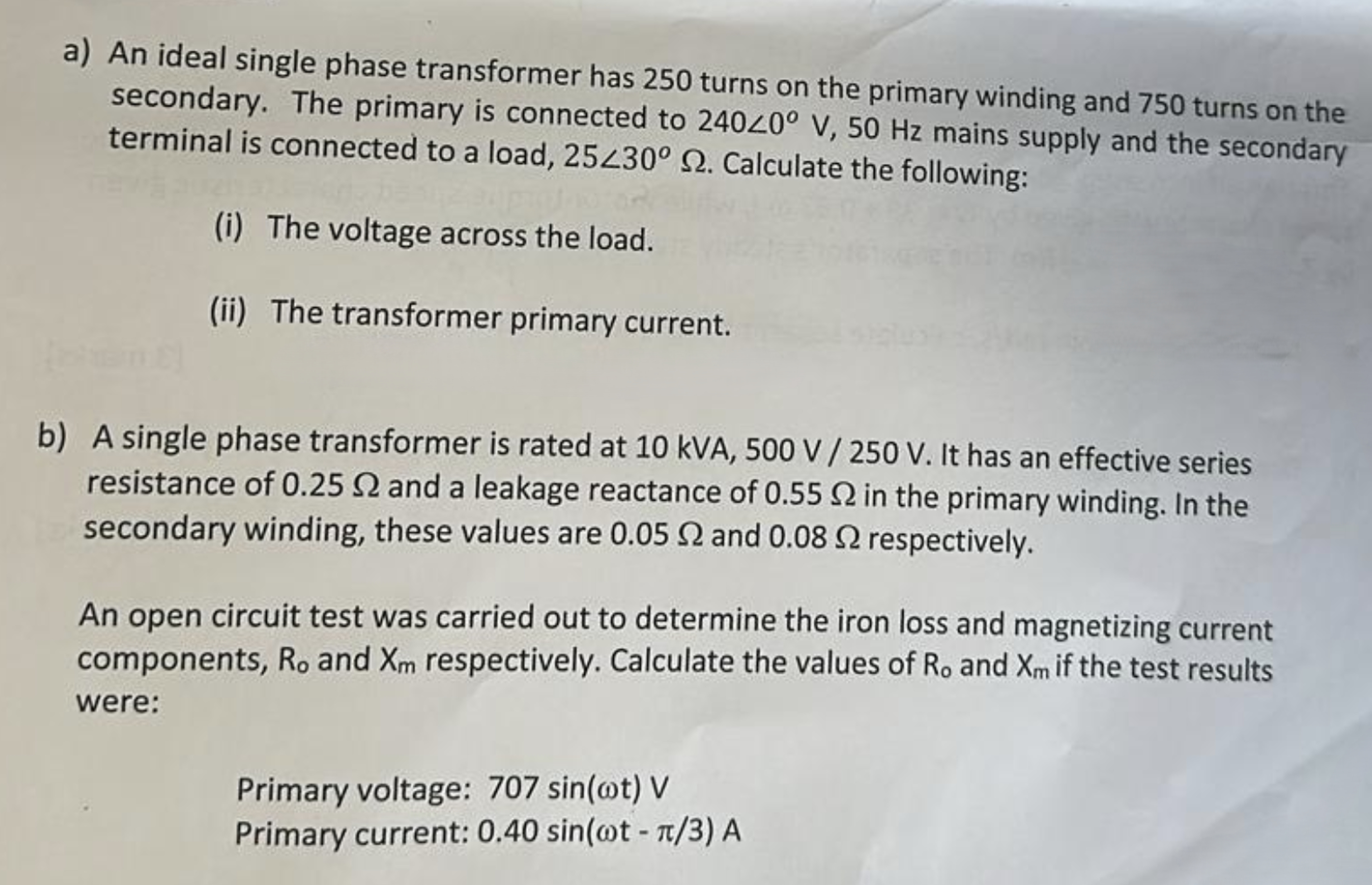 Solved a) ﻿An ideal single phase transformer has 250 ﻿turns | Chegg.com