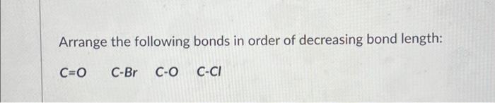 Solved Arrange the following bonds in order of decreasing | Chegg.com