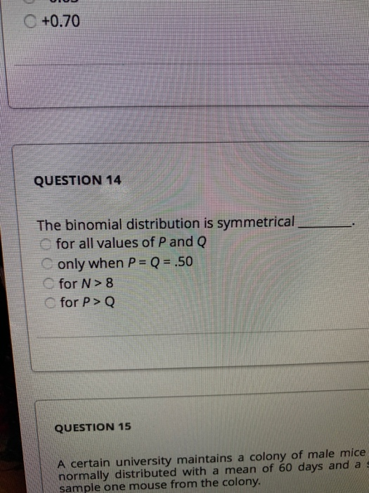 Solved +0.70 QUESTION 14 The binomial distribution is | Chegg.com