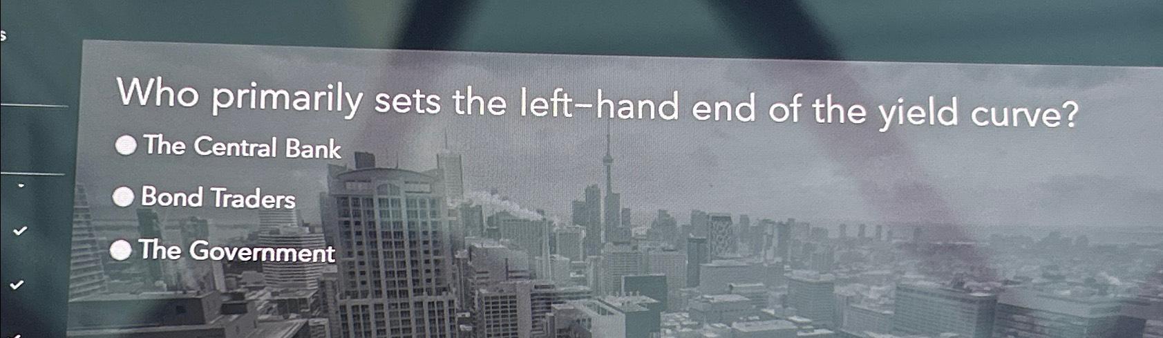 Solved Who primarily sets the left-hand end of the yield | Chegg.com