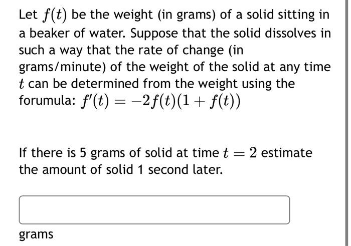 Solved Let f(t) be the weight (in grams) of a solid sitting | Chegg.com