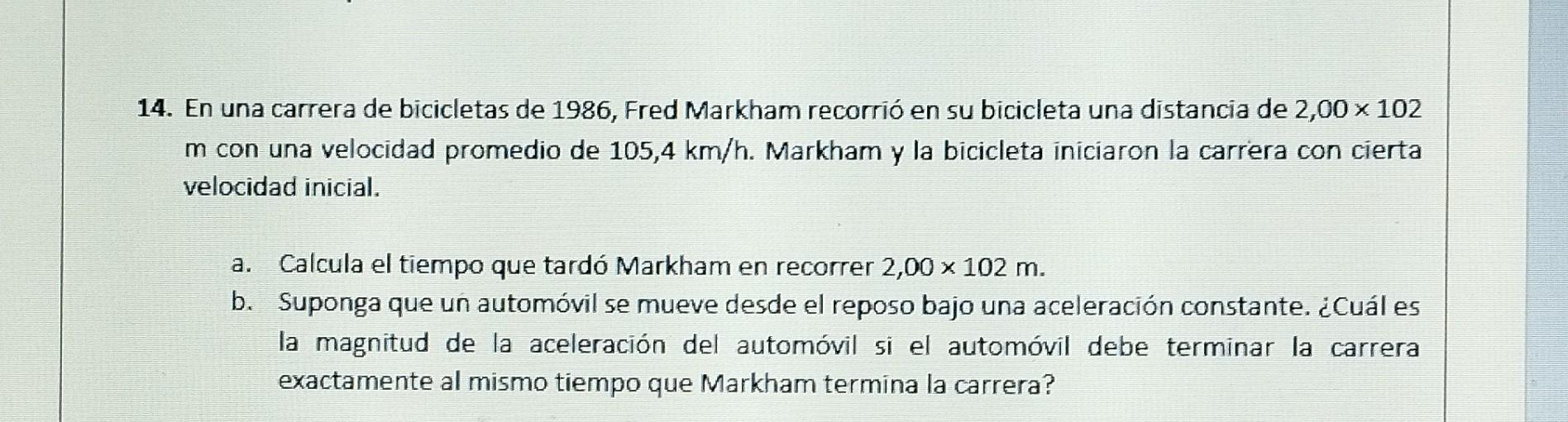 14. En una carrera de bicicletas de 1986 , Fred Markham recorrió en su bicicleta una distancia de \( 2,00 \times 102 \) \( \m