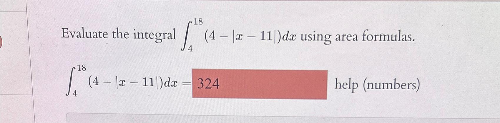 Solved Evaluate the integral ∫418(4-|x-11|)dx ﻿using area | Chegg.com
