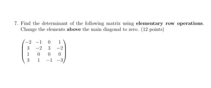 Solved 7. Find the determinant of the following matrix using