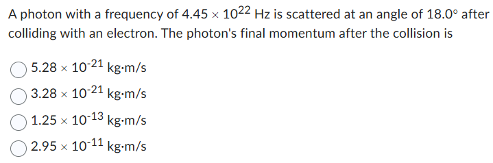 Solved A photon with a frequency of 4.45×1022Hz is | Chegg.com