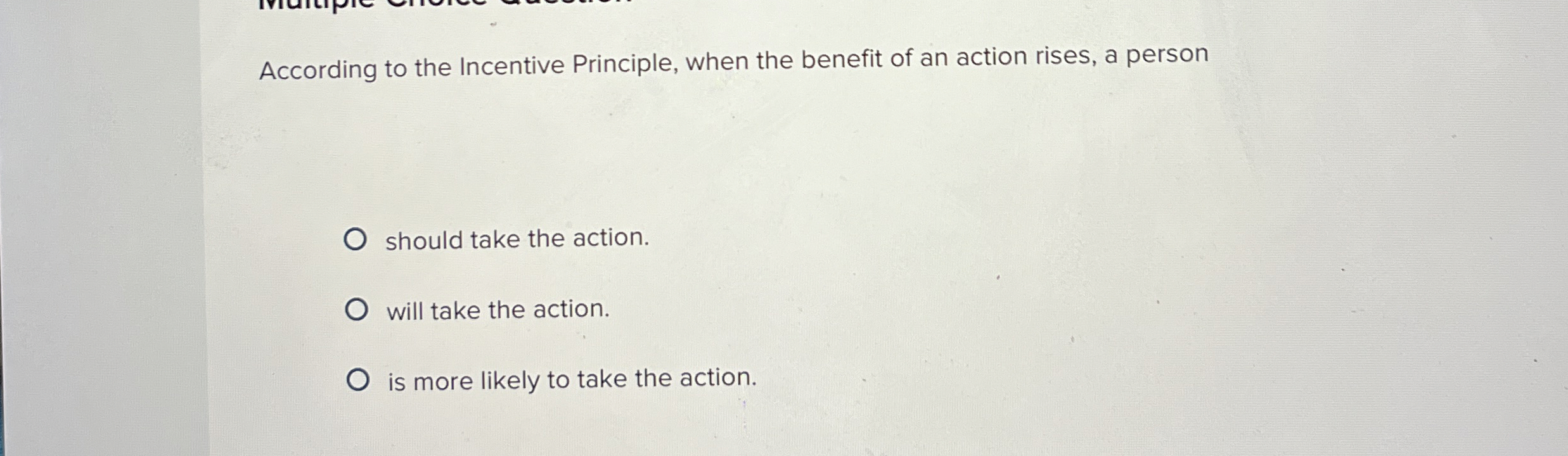 Solved According to the Incentive Principle, when the | Chegg.com