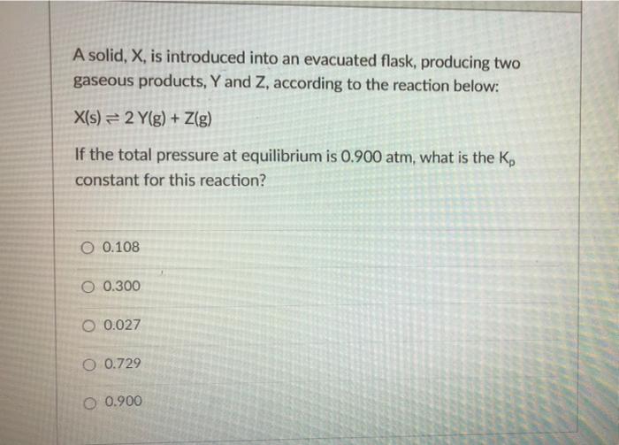 Solved A solid, X, is introduced into an evacuated flask,