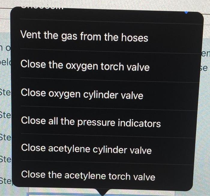 Solved In order to make shutdown of oxy acetylene assembly