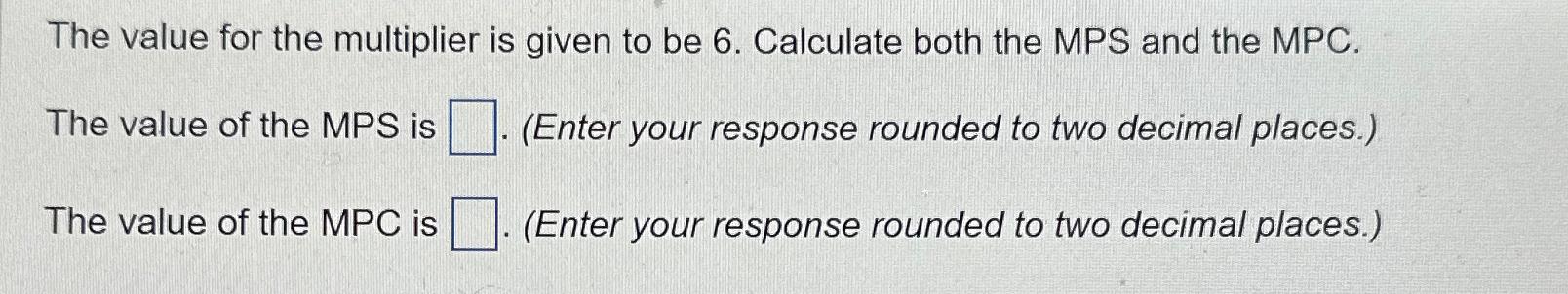 Solved The value for the multiplier is given to be 6 . | Chegg.com