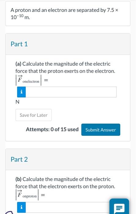 Solved A Proton And An Electron Are Separated By 7.5× 10−10 | Chegg.com