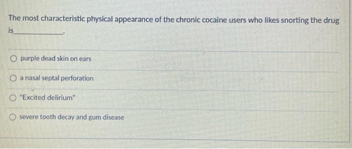 The most characteristic physical appearance of the chronic cocaine users who likes snorting the drug
purple dead skin on ears