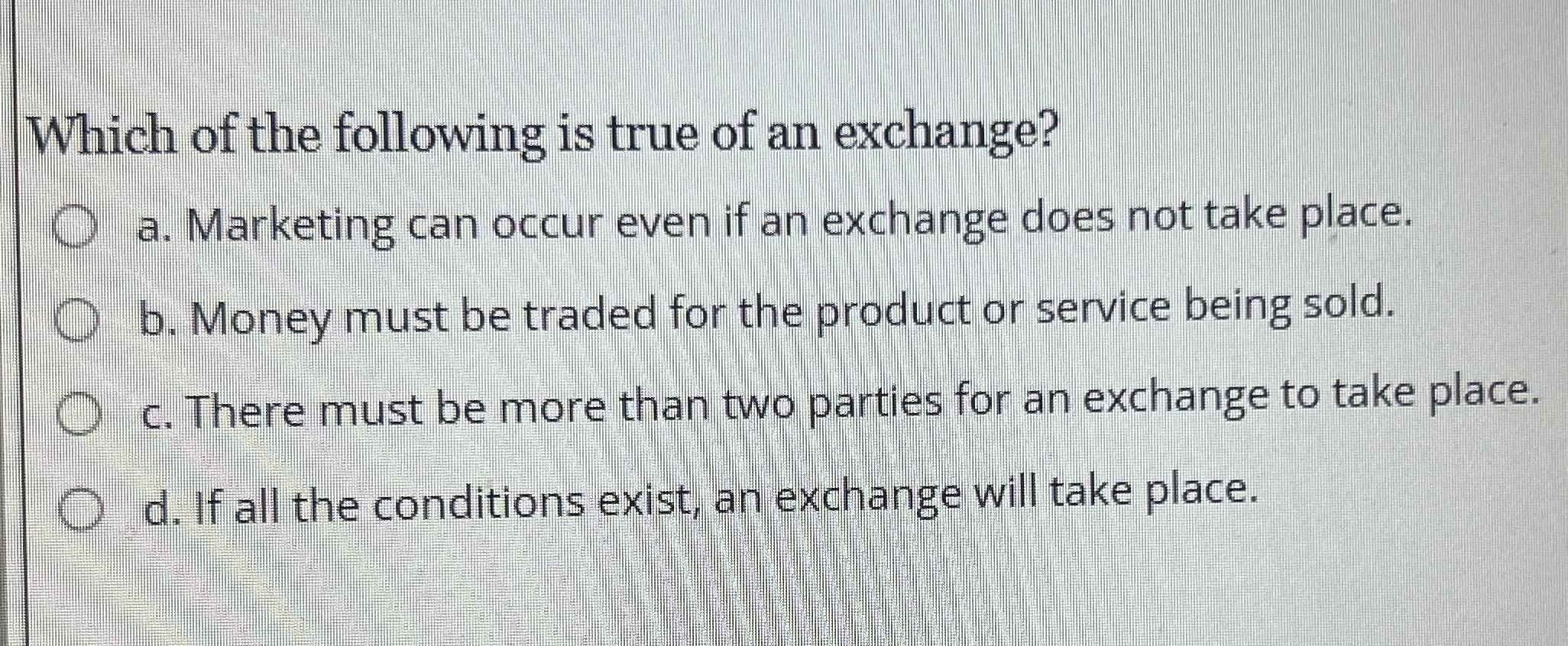 Solved Which of the following is true of an exchange?a. | Chegg.com