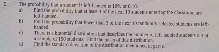 Solved 5. The probability that a student is left-handed is | Chegg.com