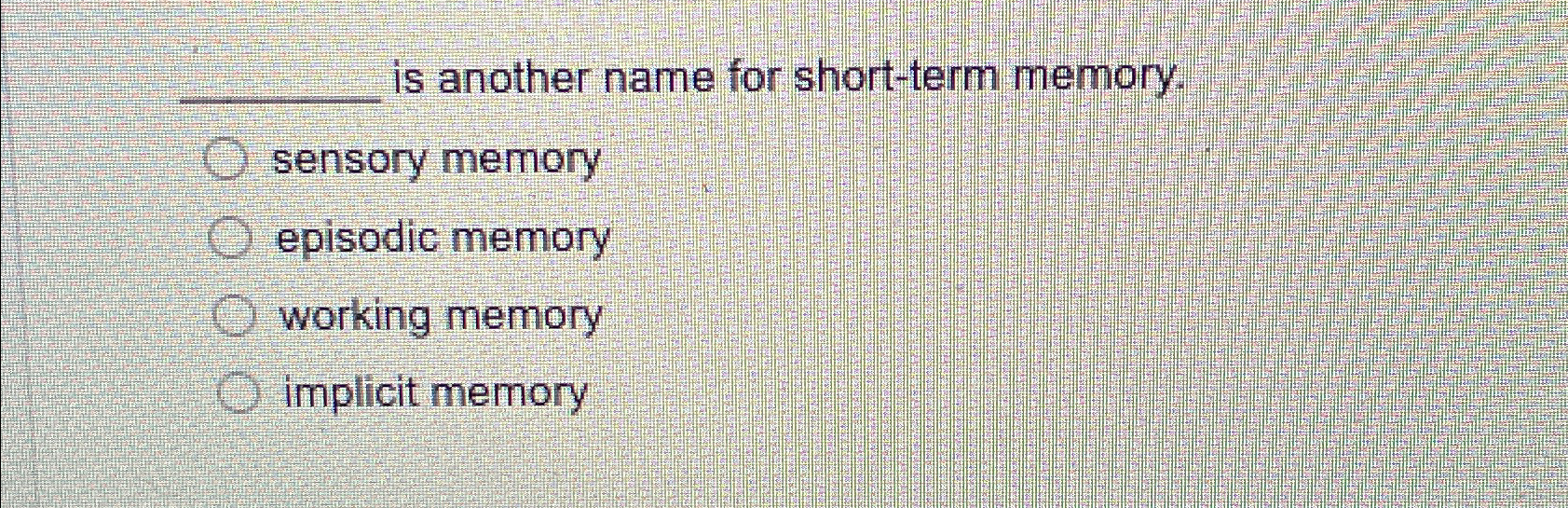 solved-is-another-name-for-short-term-memory-sensory-chegg