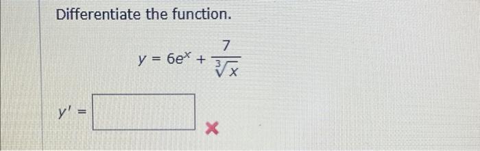 Differentiate the function. \[ y=6 e^{x}+\frac{7}{\sqrt[3]{x}} \] \[ y^{\prime}= \]