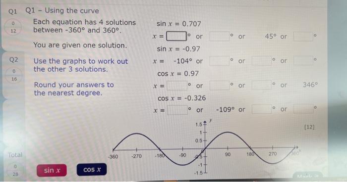 Q1 - Using the curve
Each equation has 4 solutions \( \quad \sin x=0.707 \)
between \( -360^{\circ} \) and \( 360^{\circ} \).