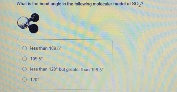 Solved What is the bond angle in the following molecular | Chegg.com
