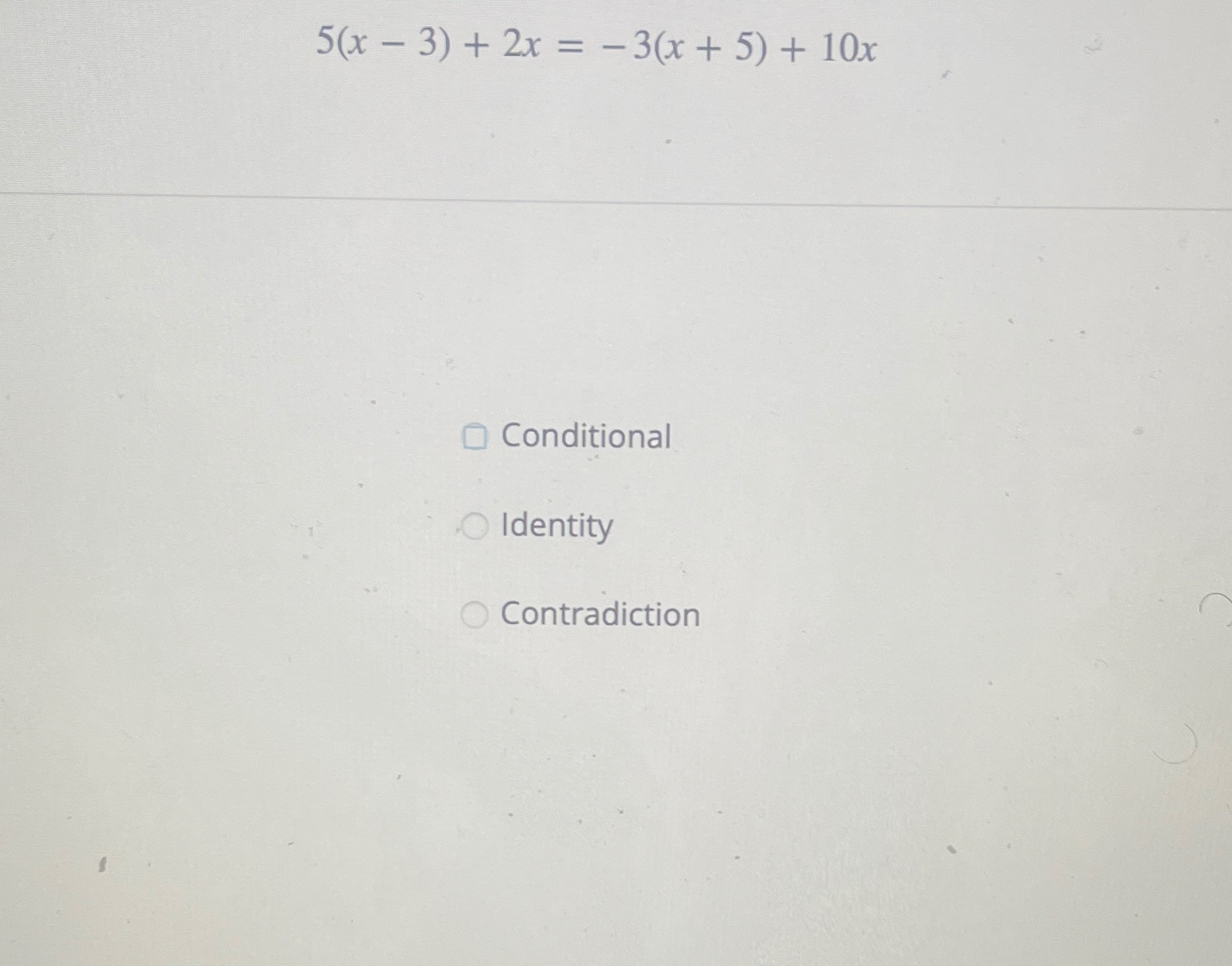 Solved 5 x 3 2x 3 x 5 10xconditionalidentitycontradiction chegg