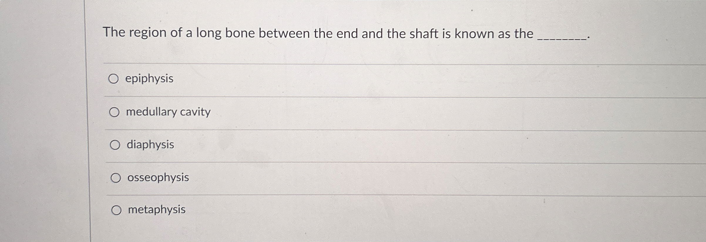 Solved The region of a long bone between the end and the | Chegg.com