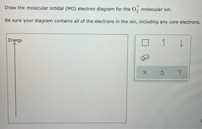 Solved Draw the molecular orbital (MO) electron diagram for | Chegg.com